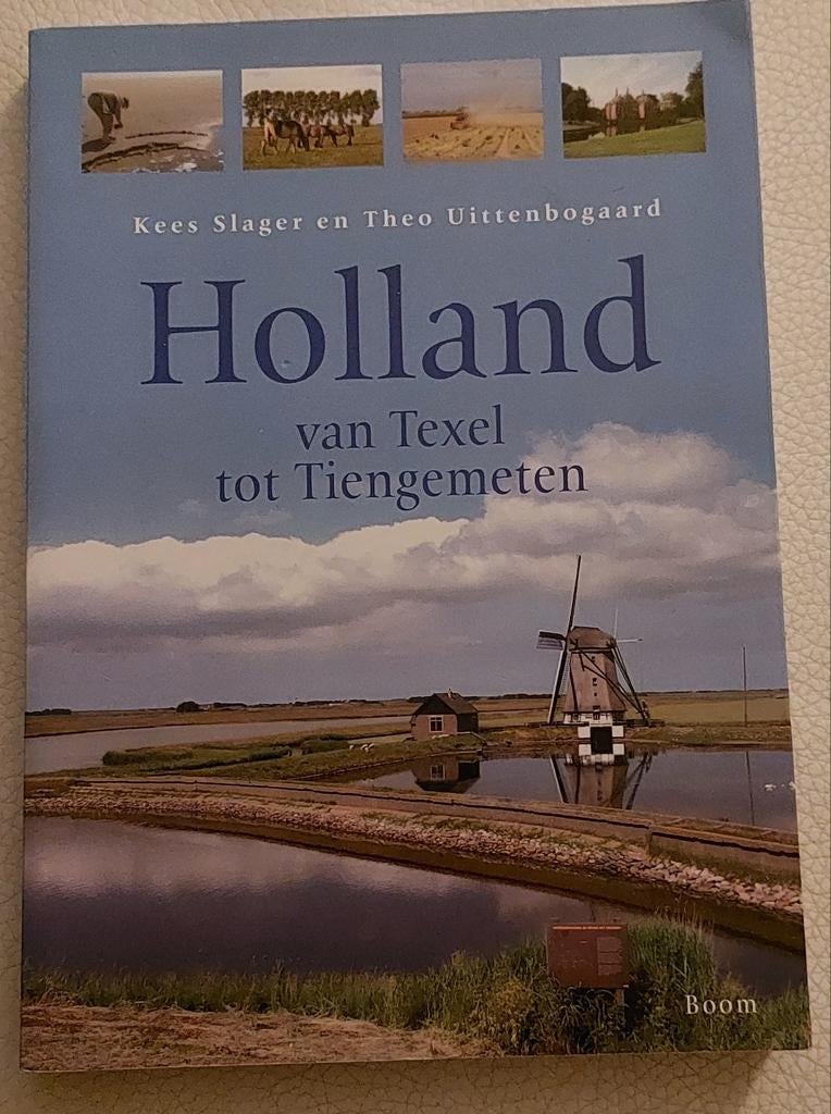 Holland van Texel tot Tiengemeten - Kees Slager & Theo Uitte, Ophalen of Verzenden, 20e eeuw of later, Zo goed als nieuw, Kees Slager en Theo Uittenbogaard