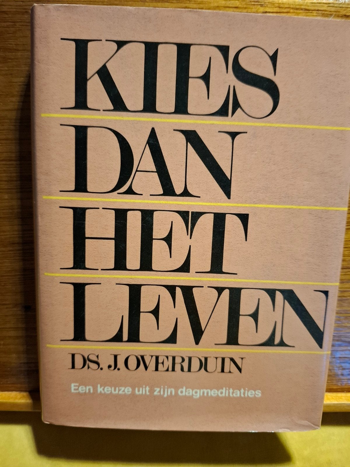 Kies Dan Het Leven - ds. J. Overduin (Dagmeditaties), Ophalen of Verzenden, Zo goed als nieuw, Ds. J. Overduin, Christendom | Protestants