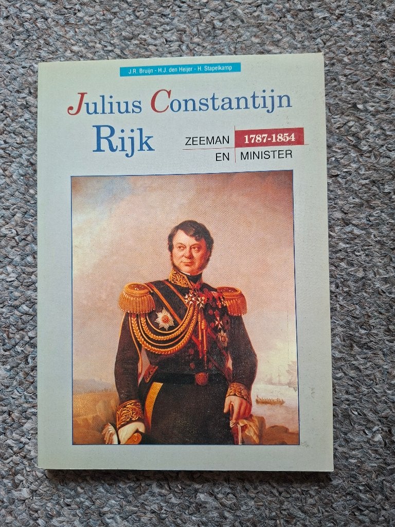 Julius Constantijn Rijk: zeeman en minister 1787-1854, Verzenden, Zo goed als nieuw, J.R. Bruijn