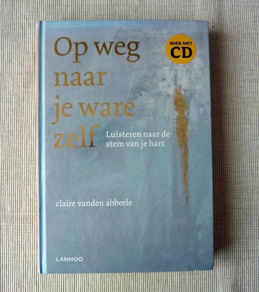 Op weg naar je ware zelf, Claire vanden Abbeele, Spiritualiteit algemeen, Overige typen, Nieuw, Ophalen of Verzenden