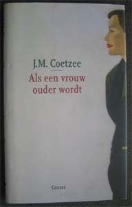 J.M. Coetzee : Als een vrouw ouder wordt, Boeken, Ophalen of Verzenden, Zo goed als nieuw