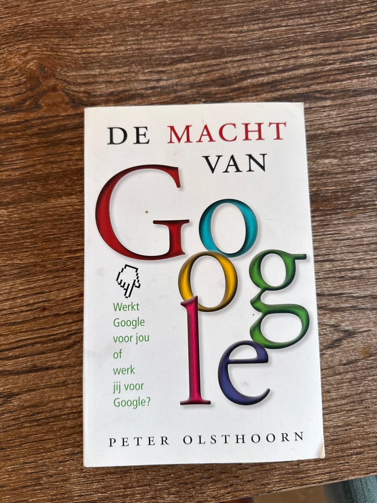 De Macht van Google - Peter Olsthoorn (Boek), Ophalen of Verzenden, Gelezen, Internet of Webdesign