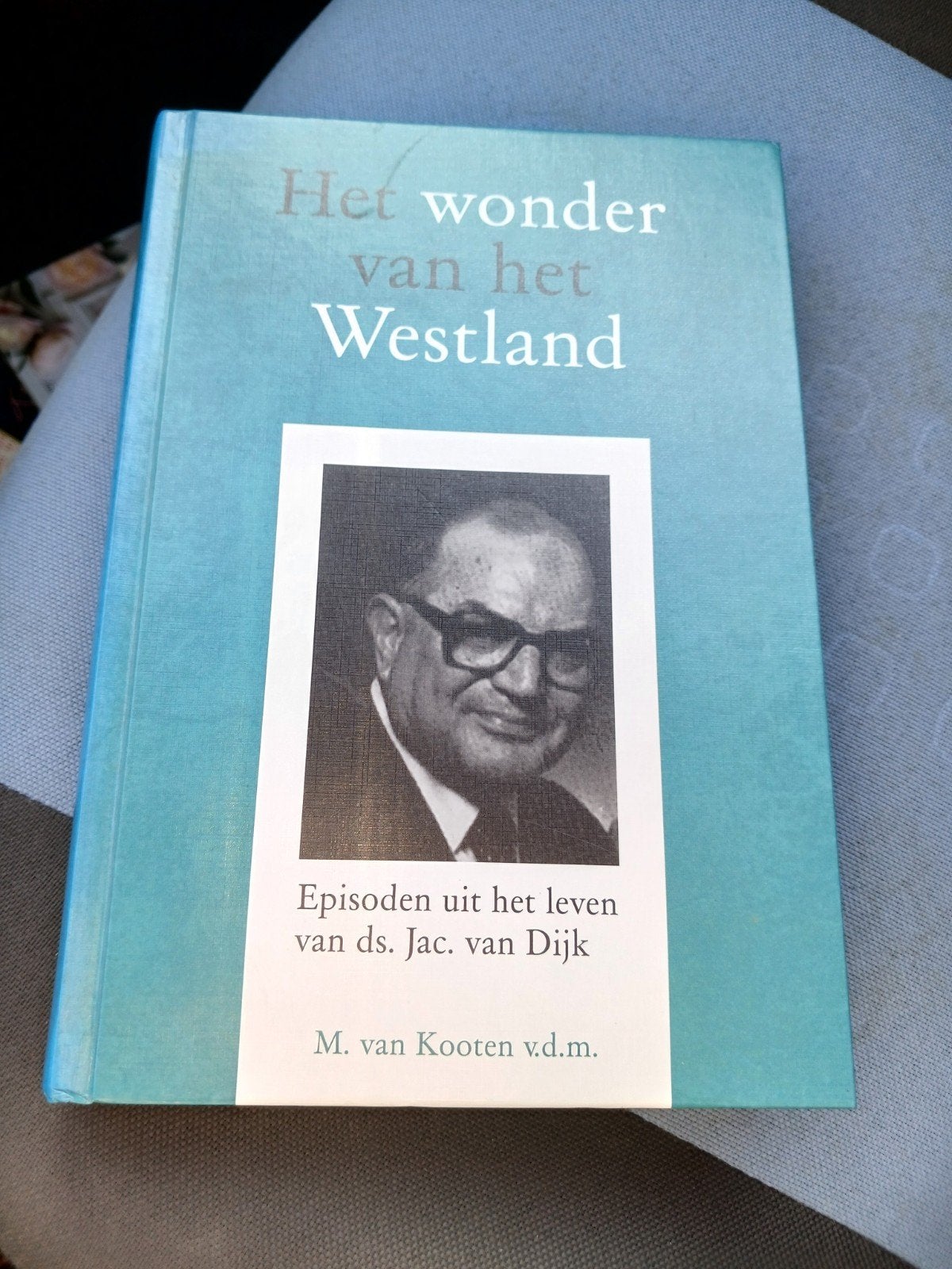 Het wonder van het Westland - ds. Jac. van Dijk, Ophalen of Verzenden, Zo goed als nieuw, M. van Kooten v.d.m., Religie