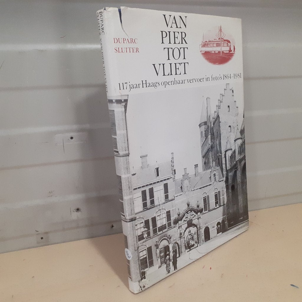 Nr. 887 Van Pier tot Vliet: 117 jaar Haags openbaar vervoer, Ophalen of Verzenden, Gelezen, H.A.J. Duparc, J.W. Sluiter