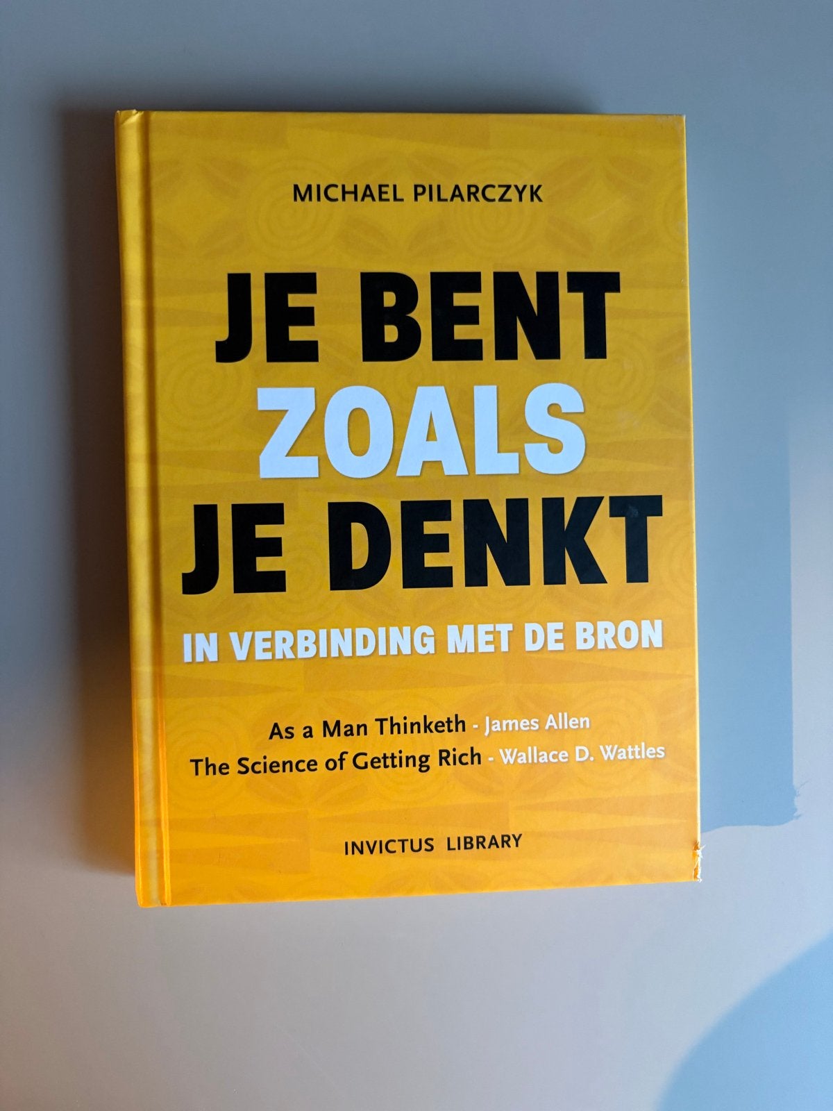 Je Bent Zoals Je Denkt - Michael Pilarczyk (Invictus Library, Boeken, Ophalen of Verzenden, Zo goed als nieuw, Spiritualiteit algemeen