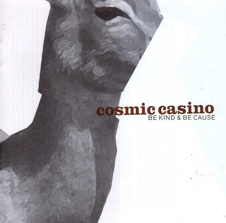 SALE--CD COSMIC CASINO - Be Kind & Be Cause, Verzenden, Zo goed als nieuw, Poprock