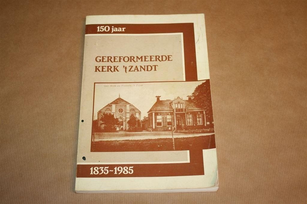 150 jaar Gereformeerde Kerk \'t Zandt., Boeken, Geschiedenis | Stad en Regio, Ophalen of Verzenden, Gelezen
