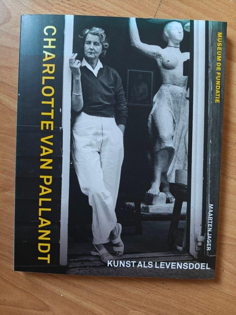 Charlotte van Pallandt - Kunst als levensdoel (2019), Ophalen of Verzenden, Zo goed als nieuw, Beeldhouwkunst