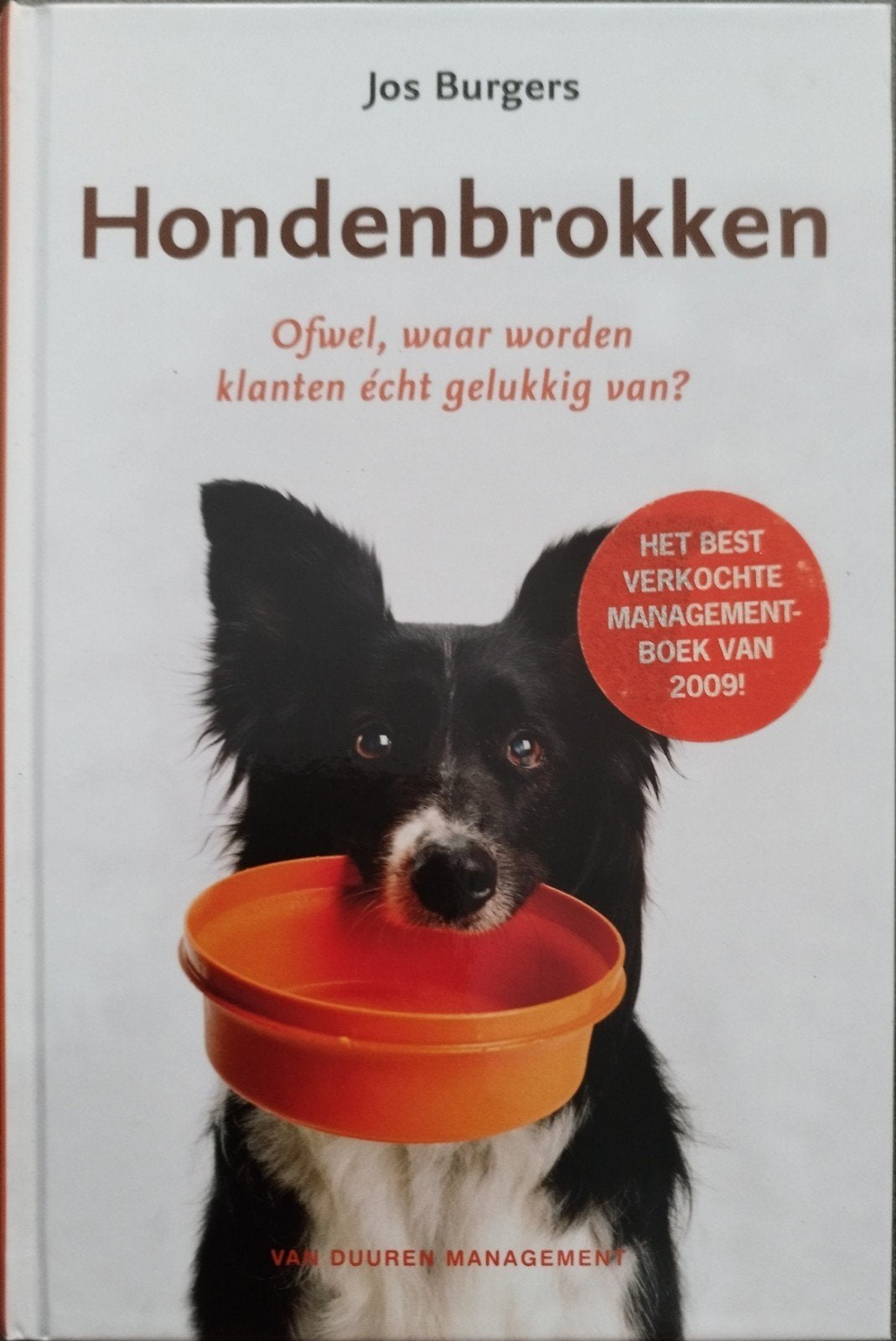 Hondenbrokken: Waar worden klanten echt gelukkig van?, Ophalen of Verzenden, Nieuw, Management, Jos Burgers