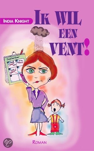 Ik wil een vent! van India Knight, Ophalen of Verzenden, Zo goed als nieuw
