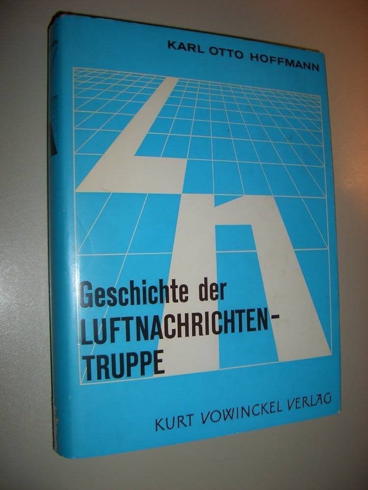 Die Geschichte der Luftnachrichtentruppe. Band 1, Tweede Wereldoorlog, Karl Otto Hoffmann, Ophalen of Verzenden, Zo goed als nieuw