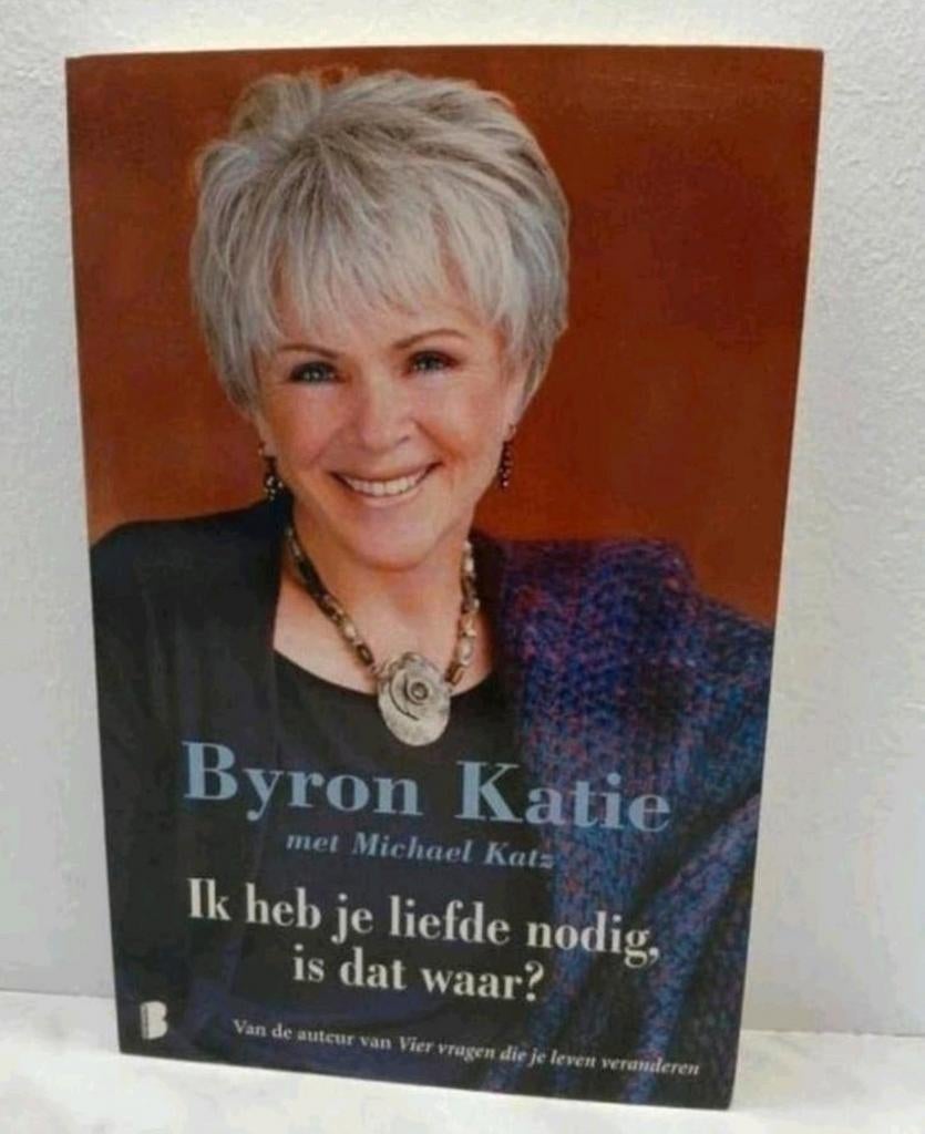 Byron Katie - Ik heb je liefde nodig, is dat waar? VASTE PRI, Boeken, Esoterie en Spiritualiteit, Zo goed als nieuw, Ophalen of Verzenden