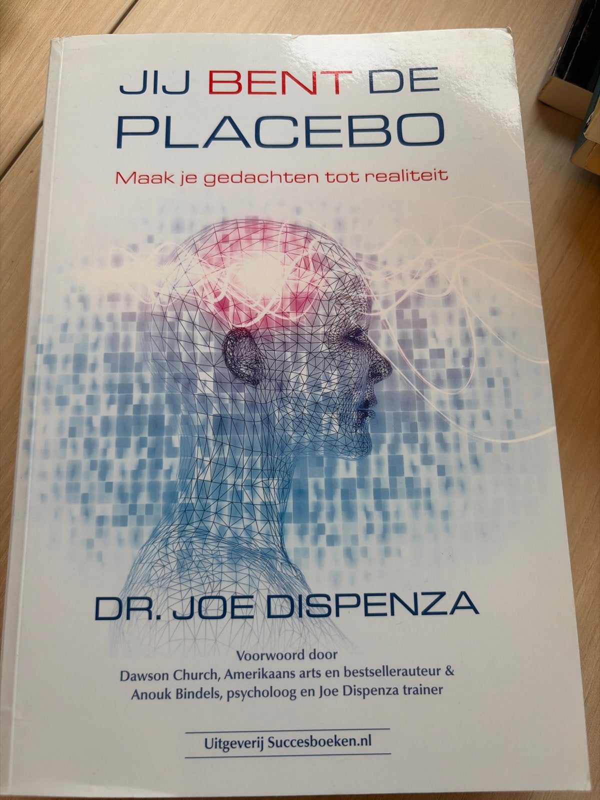 Jij Bent de Placebo - Dr. Joe Dispenza, Ophalen of Verzenden, Zo goed als nieuw, Spiritualiteit algemeen, Achtergrond en Informatie