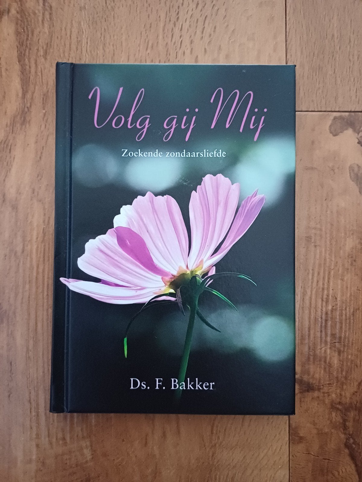 F. Bakker - Volg gij Mij. Nieuw, F. Bakker, Nieuw, Christendom | Protestants, Ophalen of Verzenden