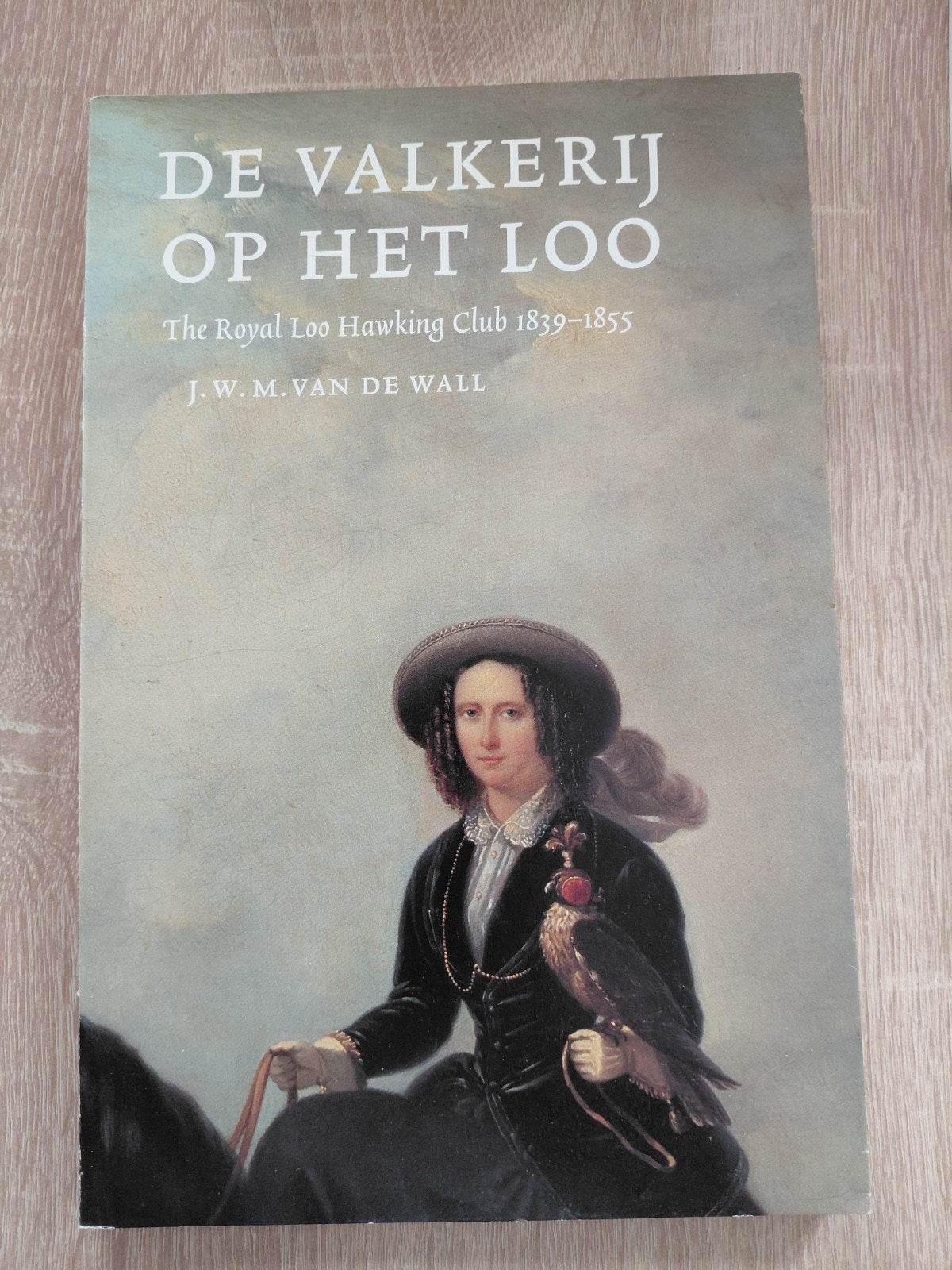 De Valkerij op Het Loo - J.W.M. van de Wall, Ophalen of Verzenden, Zo goed als nieuw, J.W.M. van de Wall, Nederland