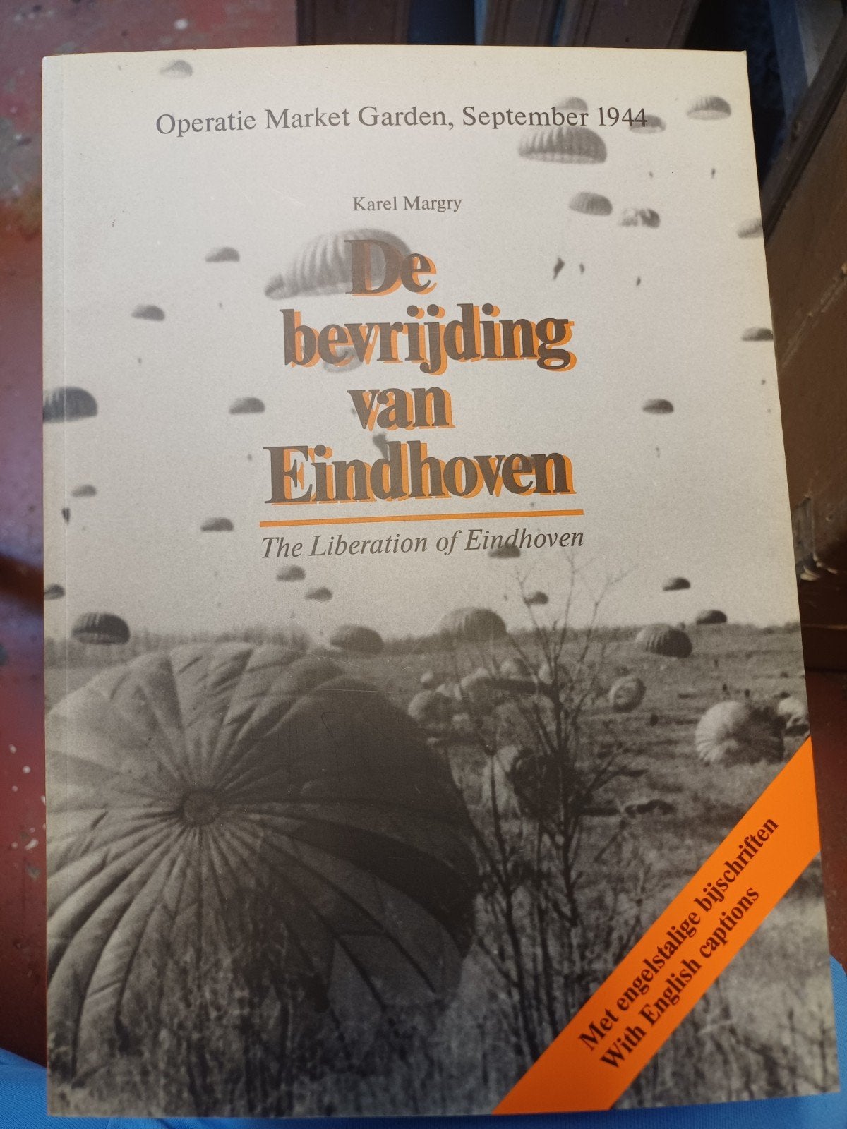 De bevrijding van Eindhoven - Operatie Market Garden, Karel Margry, Ophalen of Verzenden, Landmacht, Tweede Wereldoorlog