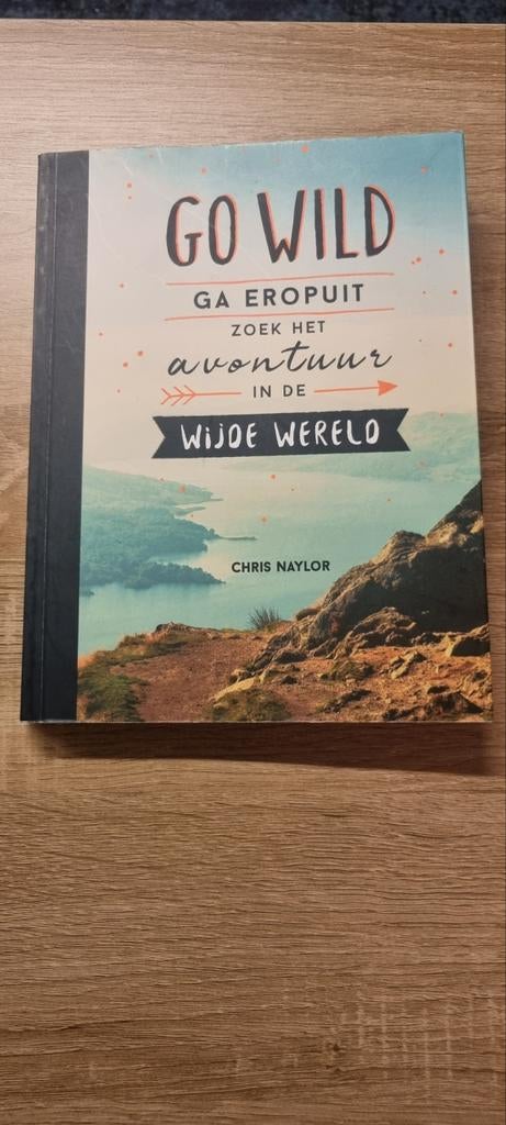Go wild, ga eropuit, zoek het avontuur in de wijde wereld, Chris Naylor, Ophalen of Verzenden, Zo goed als nieuw, Mode algemeen