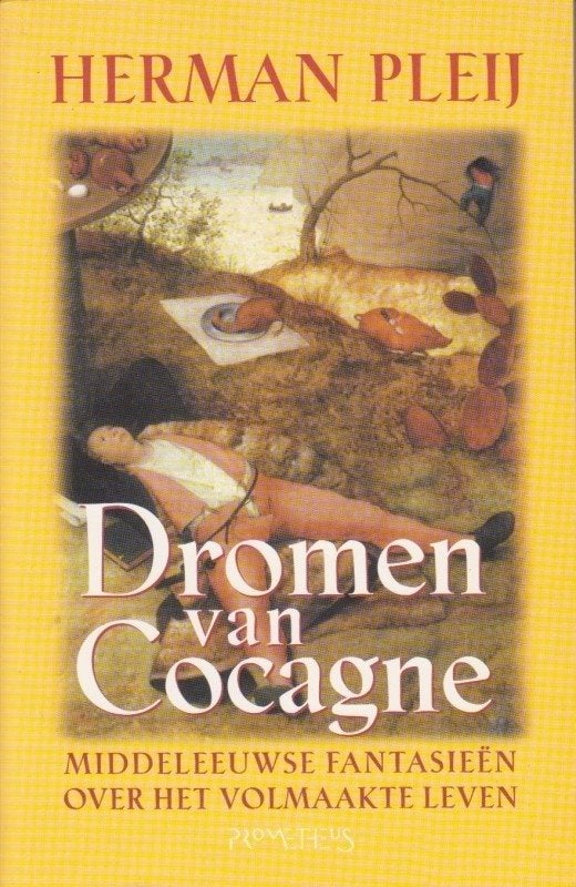 Herman Pleij: Dromen van Cocagne. Middeleeuwse fantasieën, Ophalen of Verzenden, Gelezen, Europa