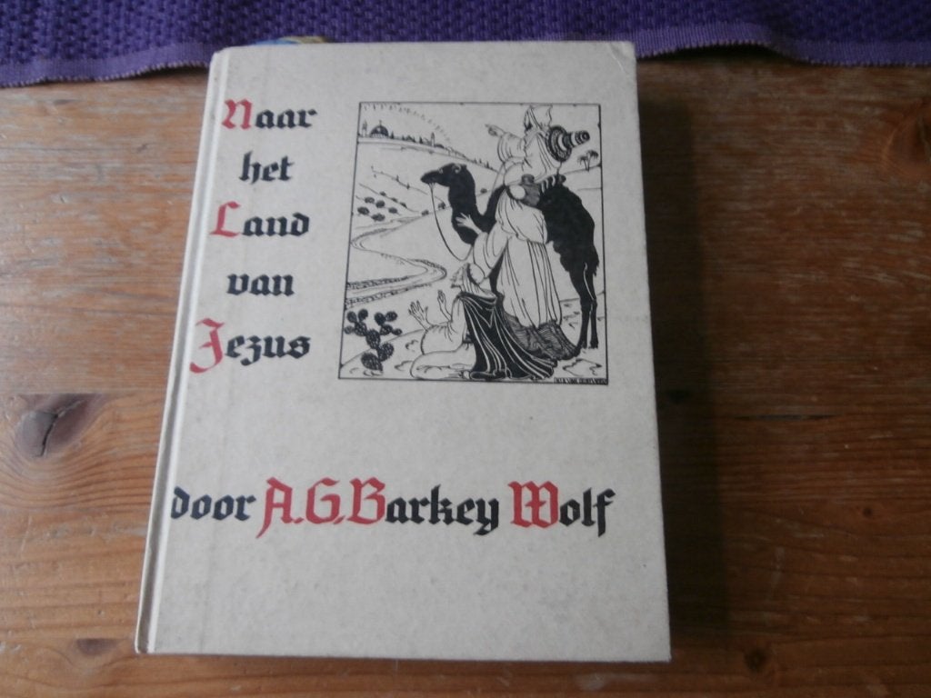 Boek Naar het land van Jezus A.G. Barkey Wolf reis Israël, Boeken, Ophalen of Verzenden, Gelezen, A.G. Barkey Wolf, Europa