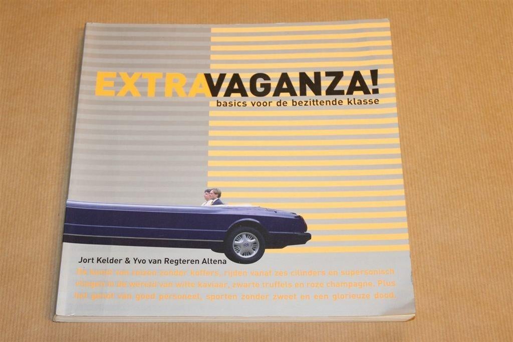 Extravaganza - Basics voor de bezittende klasse - Jort Kelde, Ophalen of Verzenden, Zo goed als nieuw
