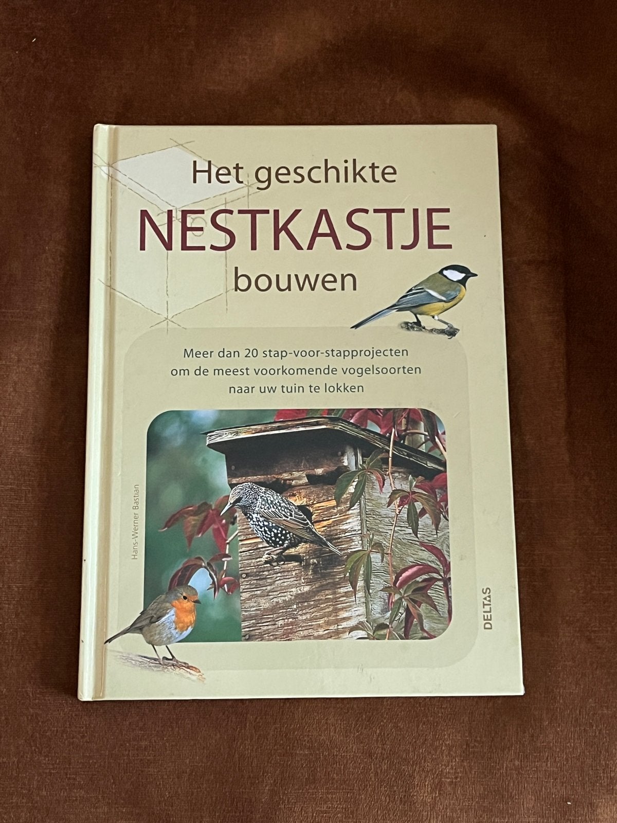 Het geschikte nestkastje bouwen - Hans-Werner Bastian, Ophalen of Verzenden, Gelezen, Houtbewerking