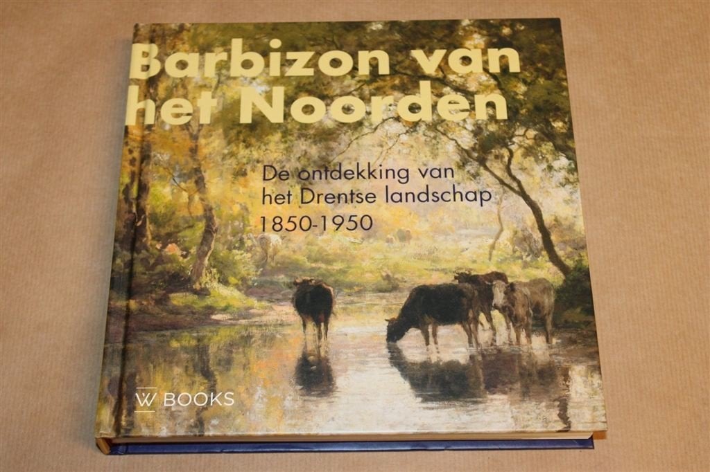 Barbizon van het Noorden — Drents Landschap in de Kunst, Ophalen of Verzenden, Zo goed als nieuw