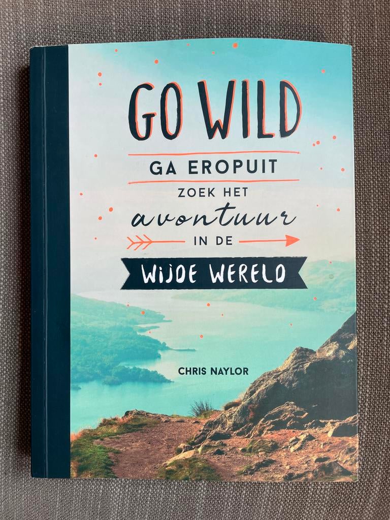 Go wild, ga eropuit, zoek het avontuur in de wijde wereld, Ophalen of Verzenden, Zo goed als nieuw, Chris Naylor