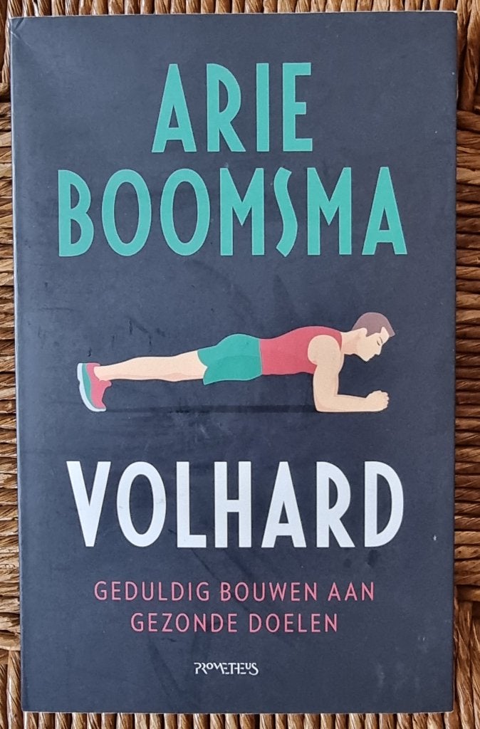 Volhard - Bouwen aan gezonde doelen - Arie Boomsma - IGST, Ophalen of Verzenden, Gelezen, Gezondheid en Conditie, Arie Boomsma