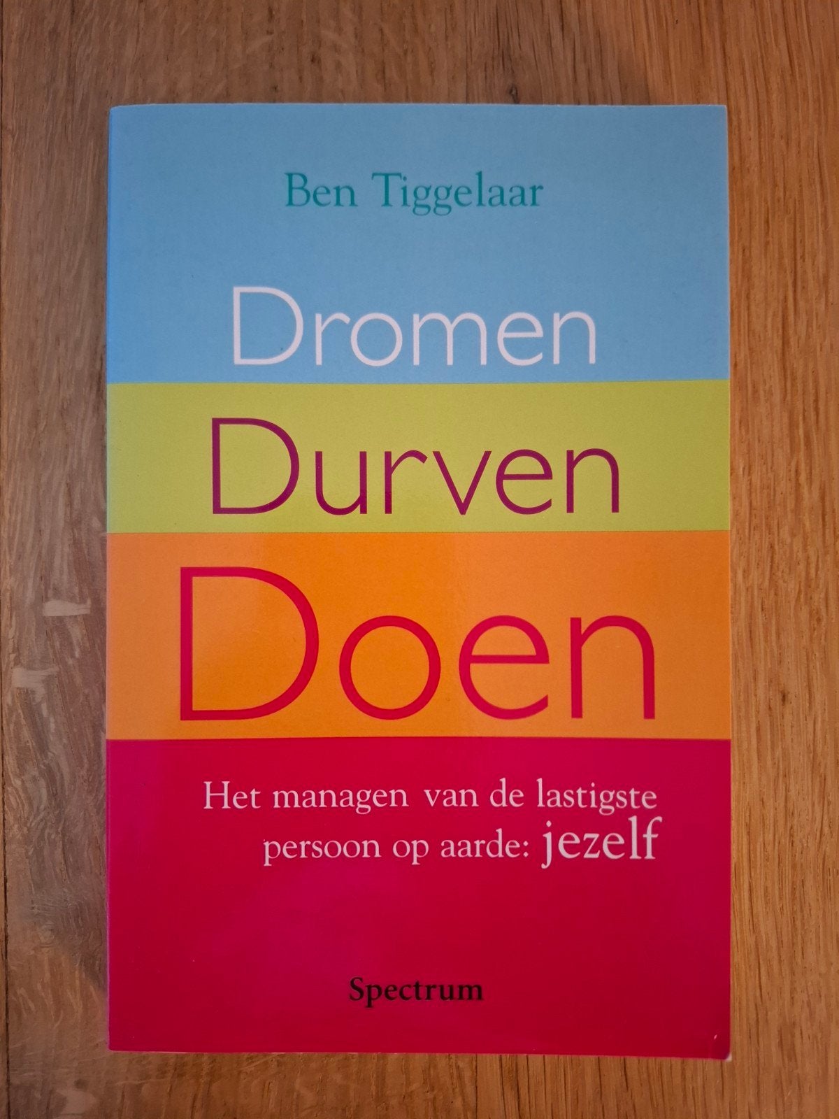 Dromen Durven Doen - Ben Tiggelaar, Boeken, Ophalen of Verzenden, Gelezen, Ben Tiggelaar