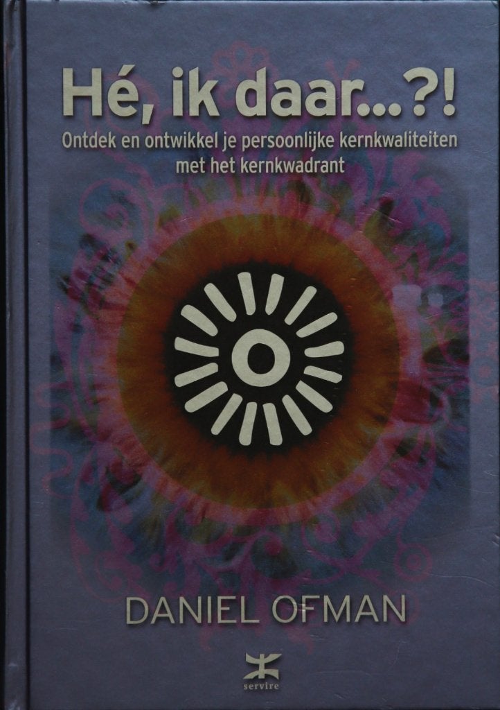 Hé, ik daar...?! Ontdek en ontwikkel je kernkwaliteiten, Boeken, Gelezen, Persoonlijkheidsleer, Daniel Ofman, Ophalen of Verzenden