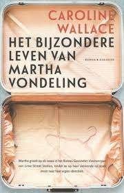 Caroline Wallace het bijzondere verhaal van Martha Vondeling, Boeken, Ophalen of Verzenden, Zo goed als nieuw