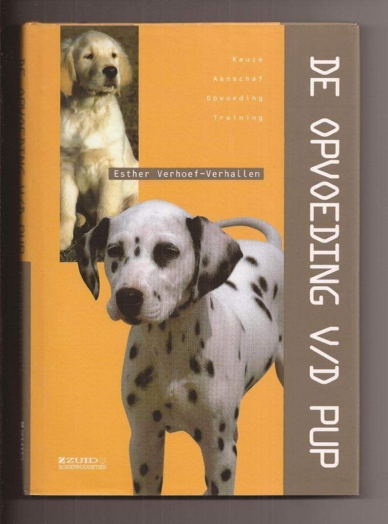 De opvoeding van de pup - Esther Verhoef-Verhallen, Ophalen of Verzenden, Nieuw, Honden