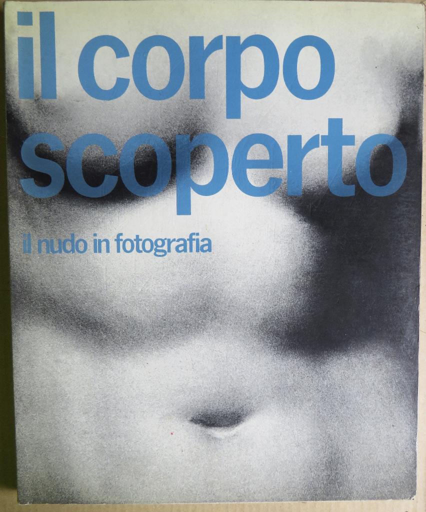 Il corpo scoperto, Il nudo in fotografia. Daniela Palazzoli, Boeken, Daniela Palazzoli, Fotografie algemeen, Ophalen of Verzenden