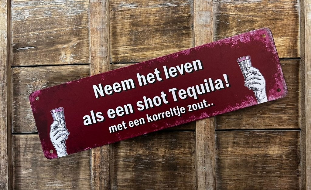 Leven is als een shot tequilla reclamebord van metaal deco