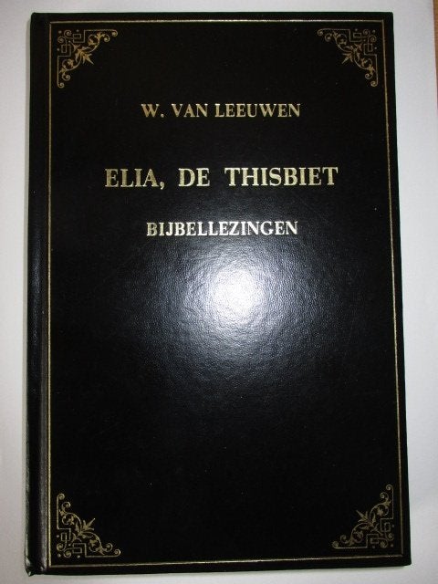 W. van Leeuwen: Elia, de Thisbiet - Deel 1., Gelezen, W. van Leeuwen, Christendom | Protestants, Ophalen of Verzenden