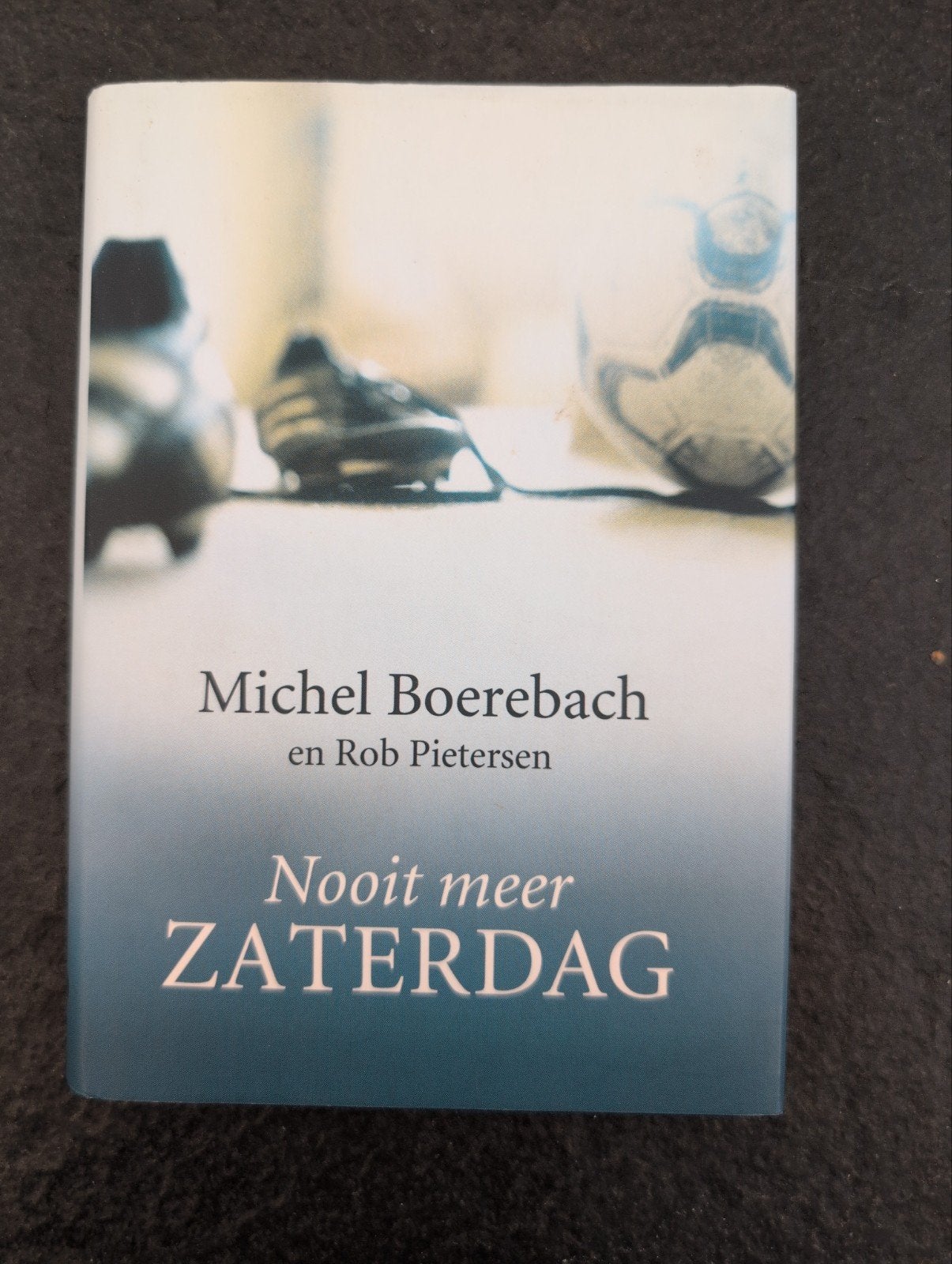 Nooit meer Zaterdag - Michel Boerebach en Rob Pietersen, Ophalen of Verzenden