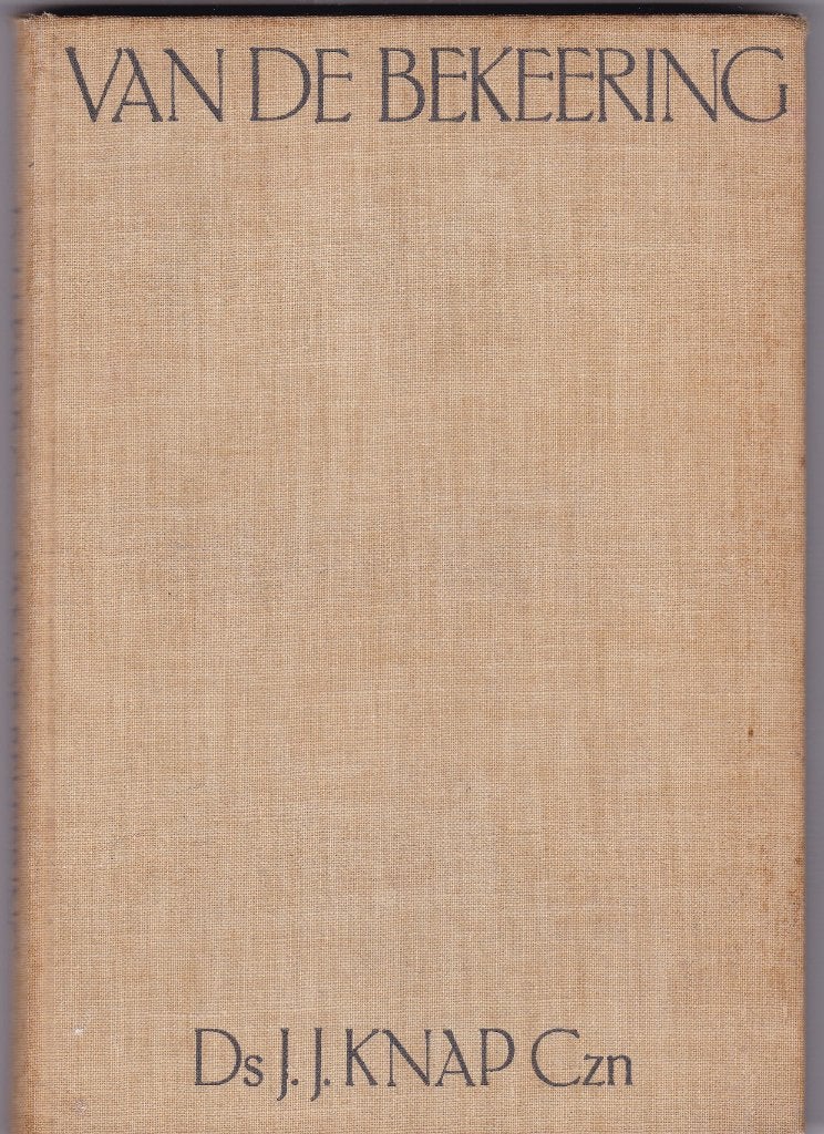 Knap Czn, Ds. J.J. – Van de bekering, Ophalen of Verzenden, Gelezen, Knap Czn, Ds. J.J., Christendom | Protestants