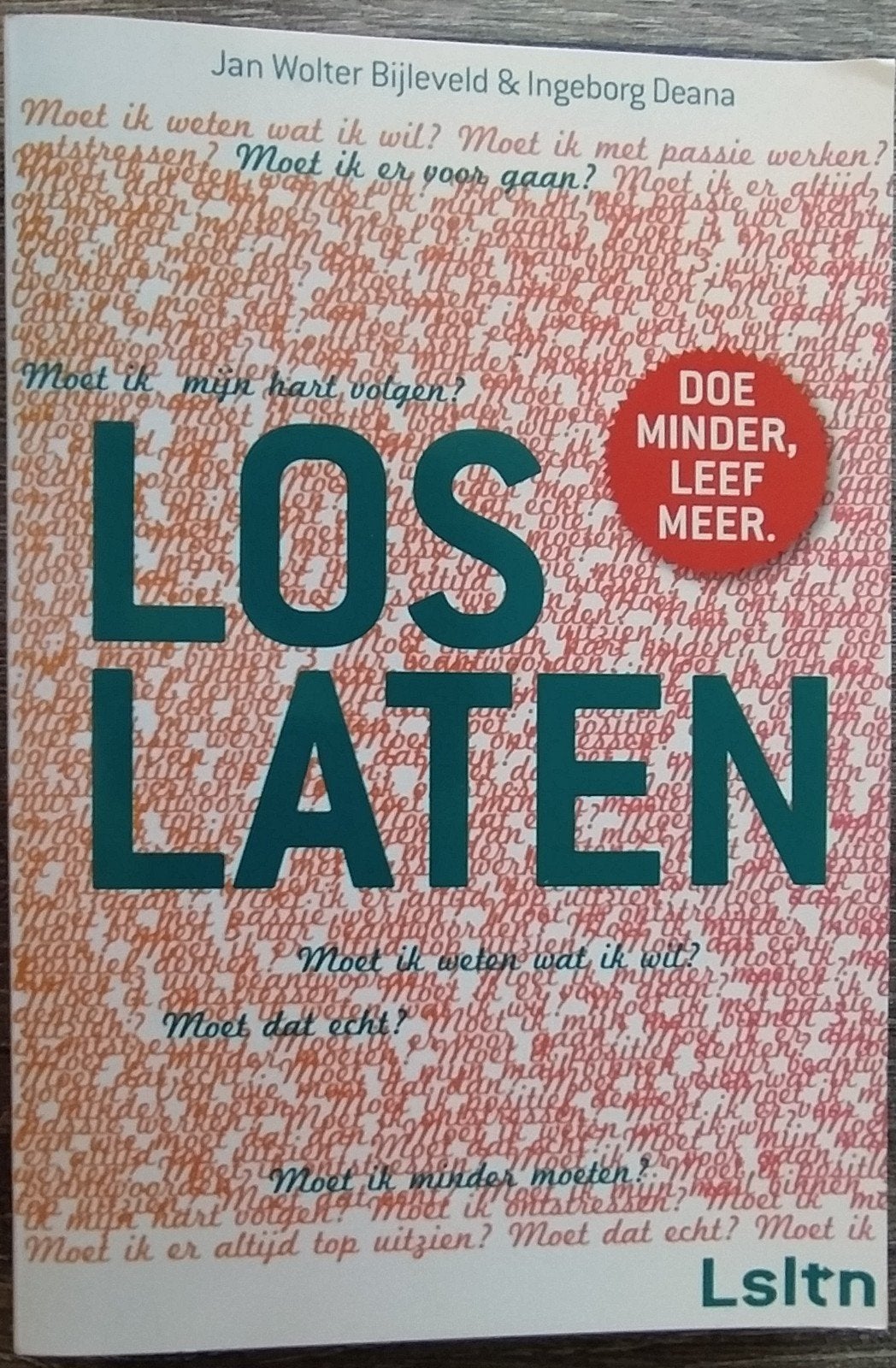 LOSLATEN: Doe Minder, Leef Meer - Jan Wolter Bijleveld, Boeken, Ophalen of Verzenden, Zo goed als nieuw, Jan Wolter Bijleveld; Ingeborg Deana
