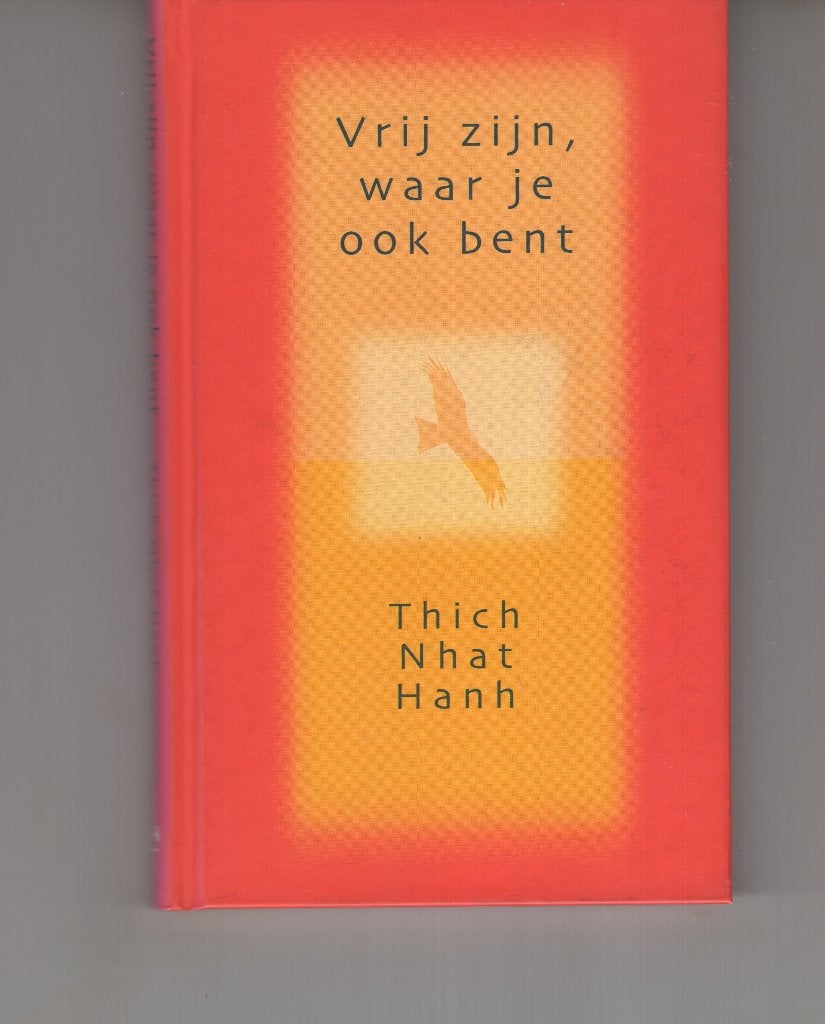 Vrij zijn waar je ook bent Thich Nhat Hanh, Boeken, Ophalen of Verzenden, Zo goed als nieuw, Spiritualiteit algemeen, Overige typen