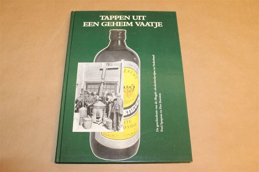 Tappen uit een Geheim Vaatje — Illegale Stokerijen NL, Ophalen of Verzenden, Gelezen