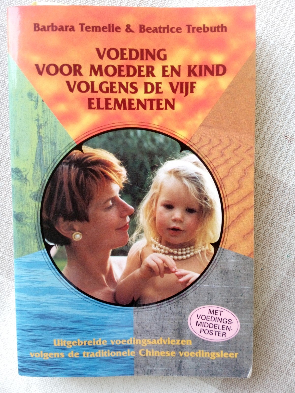 Voeding voor moeder en kind volgens de vijf elementen, Gelezen, Ophalen of Verzenden, Natuurwetenschap, B. Temelie