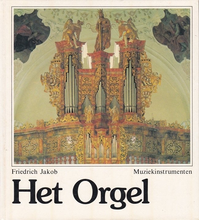 Het Orgel - Friedrich Jakob, Gelezen, Instrument, Friedrich Jakob, Ophalen of Verzenden