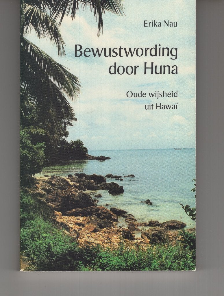 Bewustwording door huna Erika Nau, Ophalen of Verzenden, Zo goed als nieuw, Spiritualiteit algemeen, Overige typen