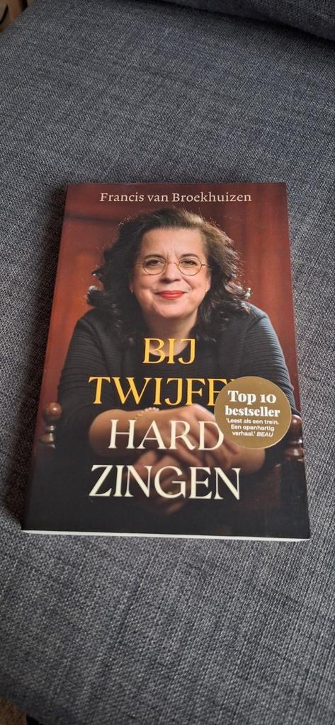 Bij Twijfel Hard Zingen - Francis van Broekhuizen, Boeken, Ophalen of Verzenden, Zo goed als nieuw