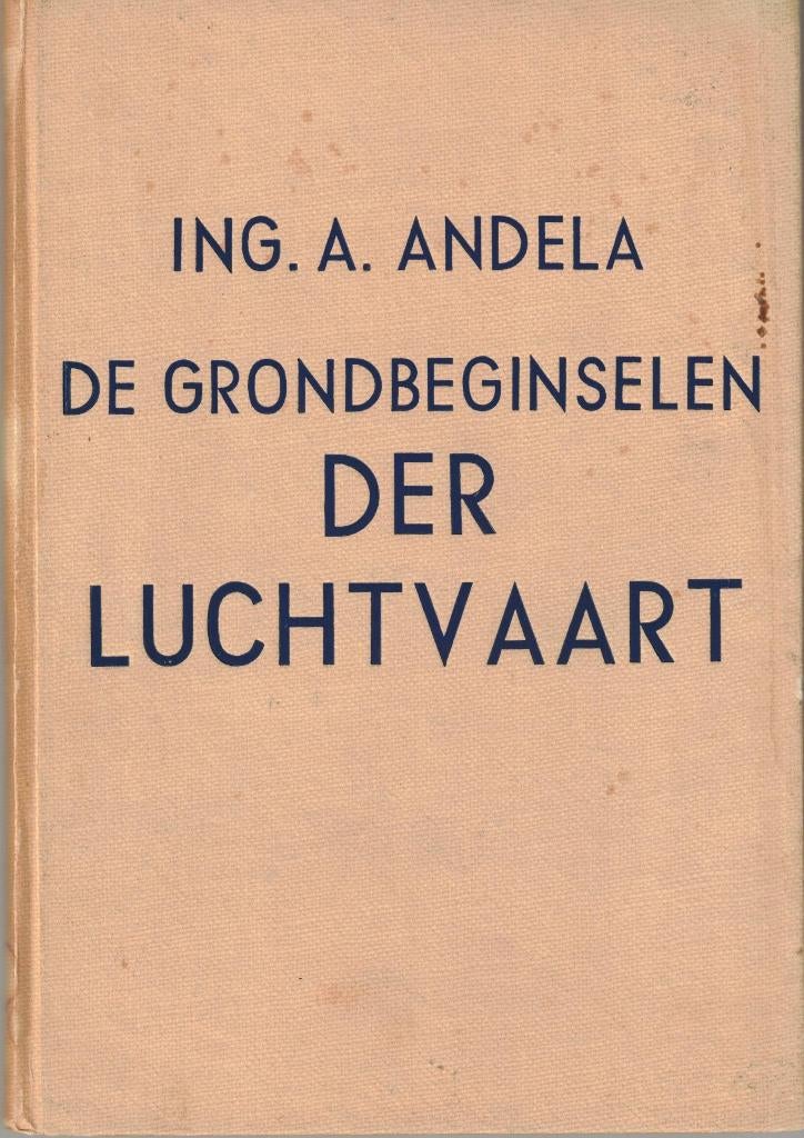 De grondbeginselen der luchtvaart - Ing. A. Andela, Gelezen, Ing. A. Andela, Ophalen of Verzenden, Overige onderwerpen