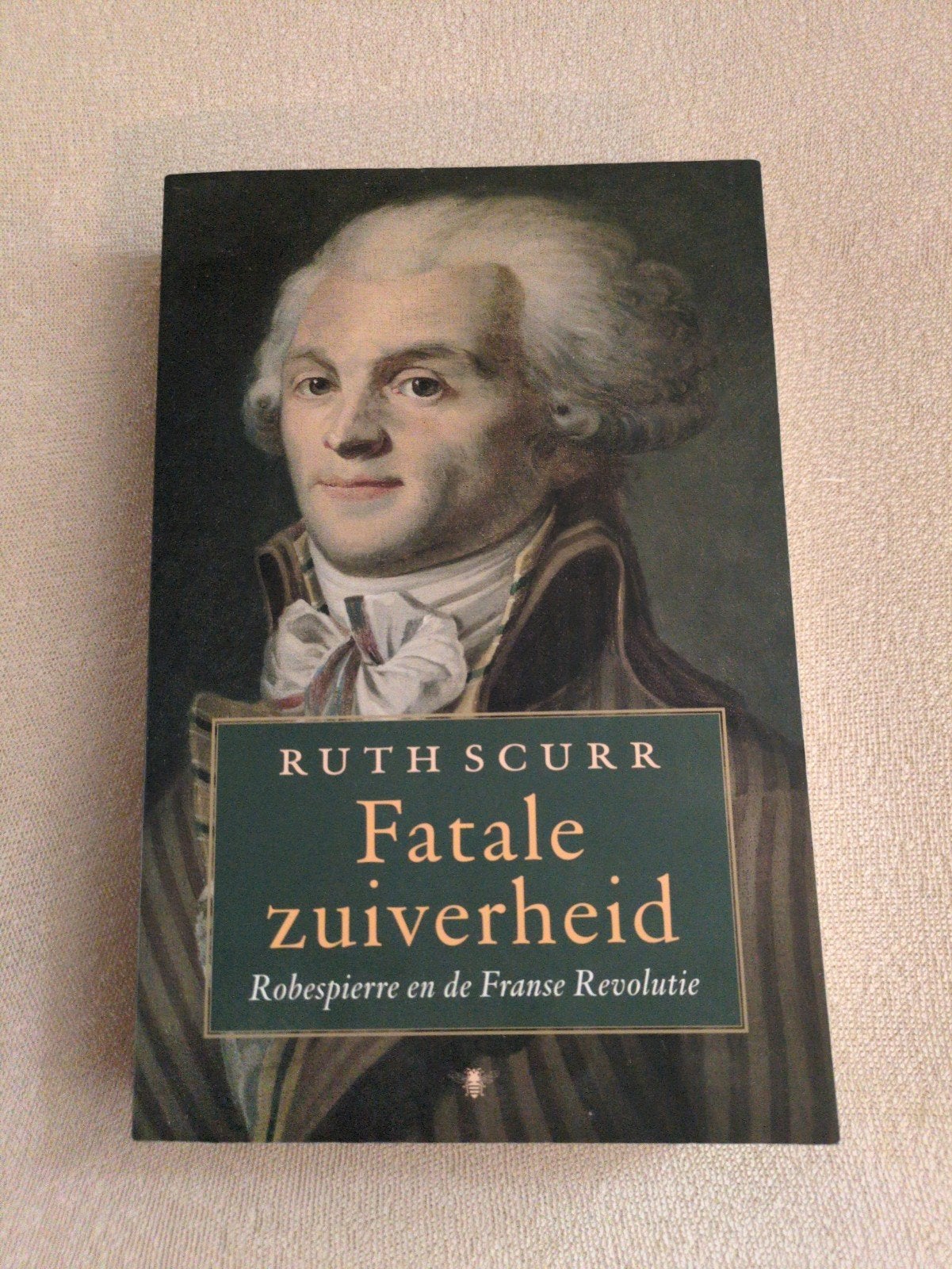 Fatale Zuiverheid: Robespierre en de Franse Revolutie, Boeken, Ophalen of Verzenden, Zo goed als nieuw, Ruth Scurr, Politiek