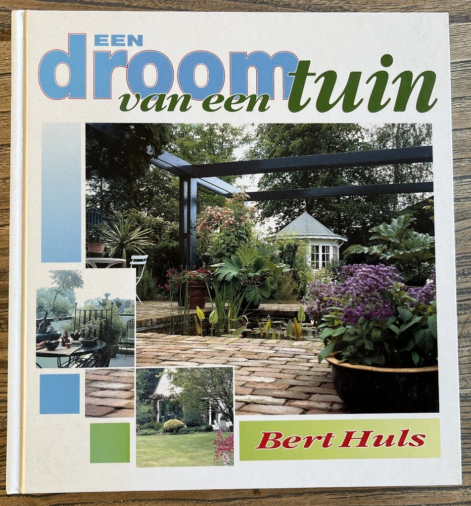Een droom van een tuin - Bert Huls, Bert Huls, Ophalen of Verzenden, Zo goed als nieuw, Tuinieren en Tuinplanten