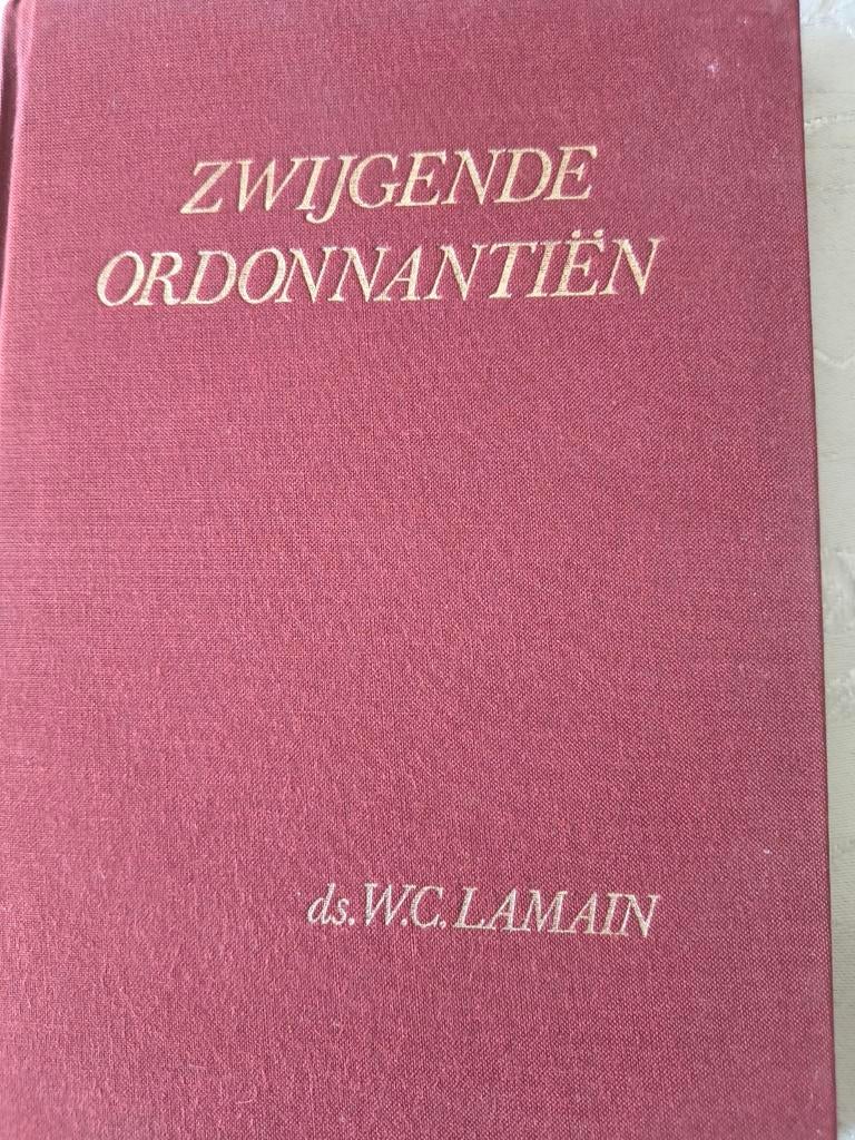 Zwijgende ordinantien. Ds WC Lamain, Boeken, Christendom | Protestants, Ophalen of Verzenden, Zo goed als nieuw, Ds WC Lamain