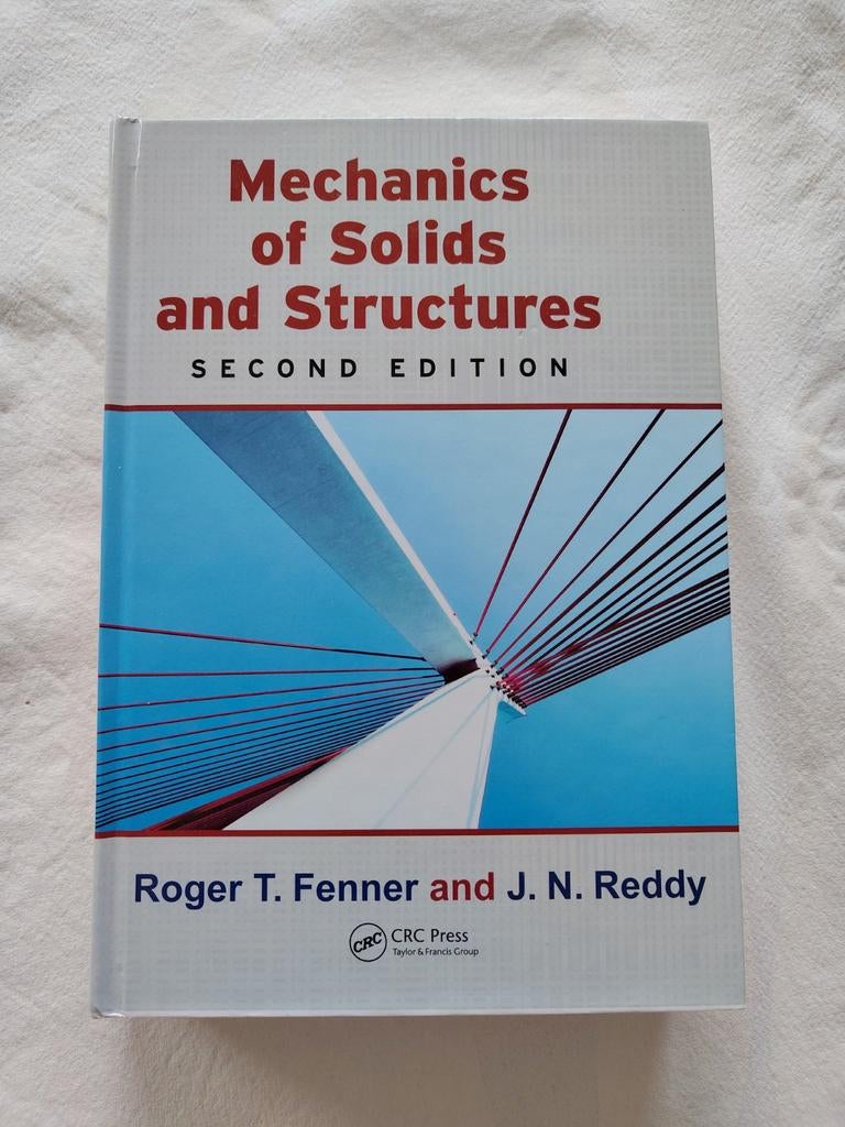 Mechanics of Solids and Structures - Tweede Editie, Roger T. Fenner and J. N. Reddy, Ophalen of Verzenden, Zo goed als nieuw, Werktuigbouwkunde