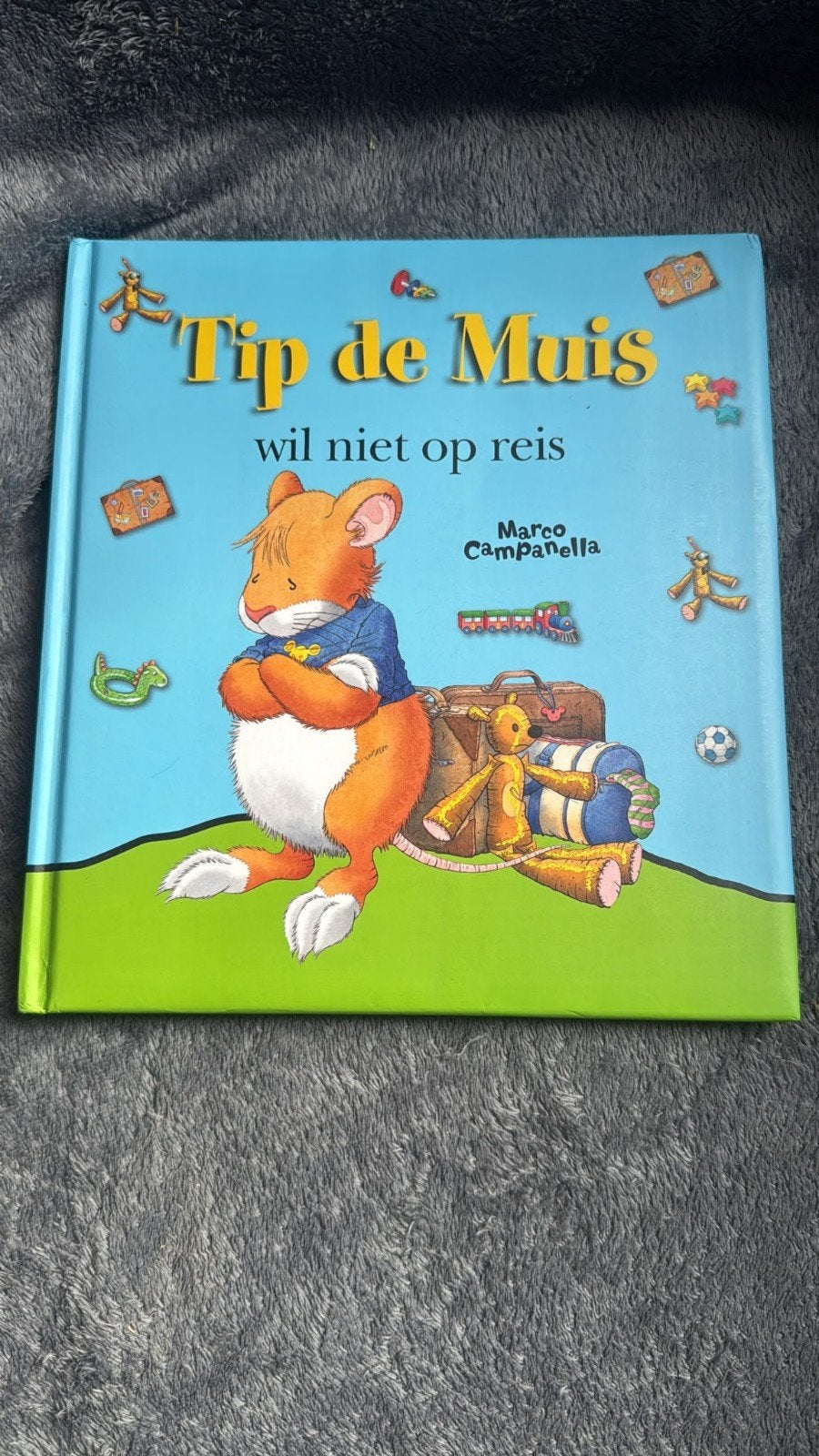 Tip de Muis wil niet op reis - Kinderboek, Ophalen of Verzenden, Gelezen, Marco Campanella, Fictie algemeen